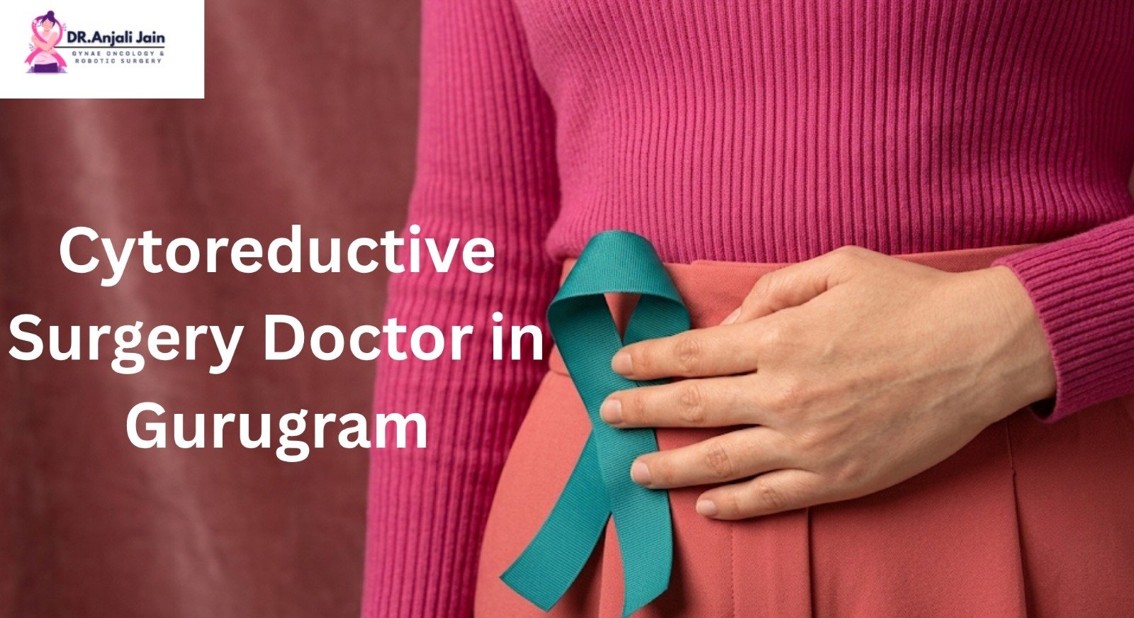 Dr Anjali Jain, cytoreductive surgery doctor in Gurugram